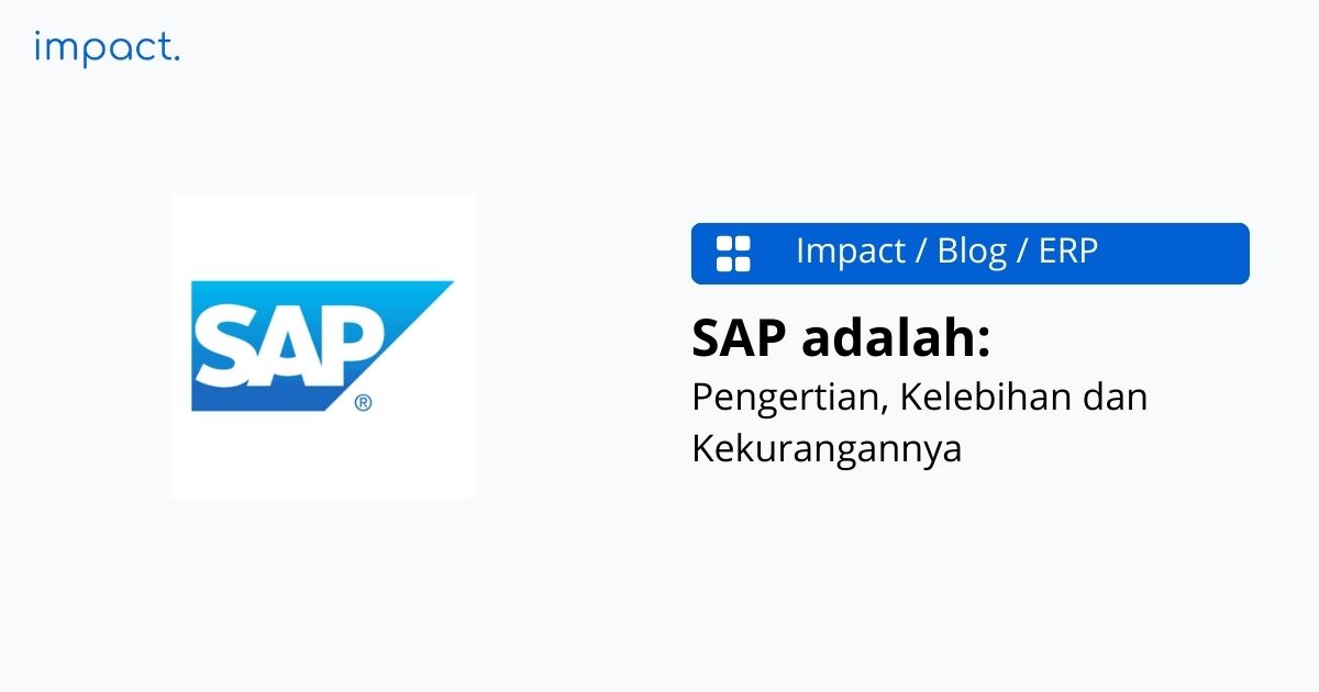 SAP Adalah: Manfaat, Penerapan, & Cara Kerjanya pada Bisnis