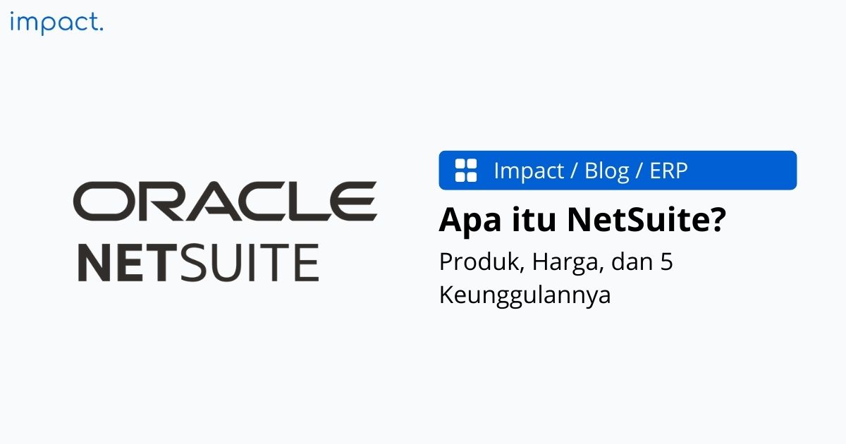 Oracle Netsuite ERP: Produk, Harga & Cara Implementasinya