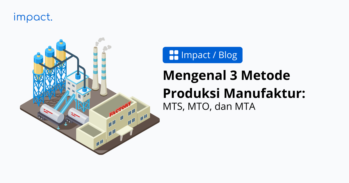 3 Metode Produksi (MTS, MTO, MTA) untuk Efisiensi Manufaktur