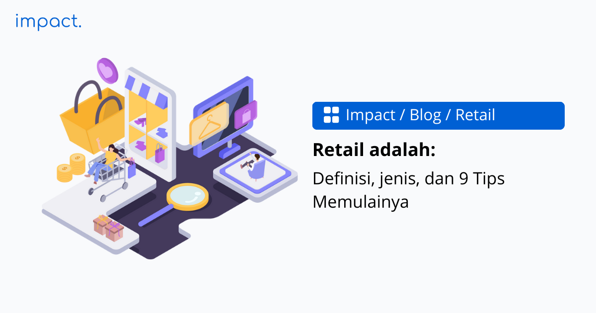 Retail: Jenis, Karakteristik, dan Tips Penting Sebelum Memulai