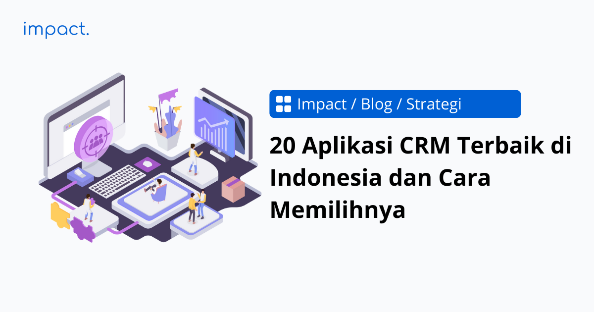 20 Aplikasi CRM Terbaik di Indonesia dan Cara Memilihnya