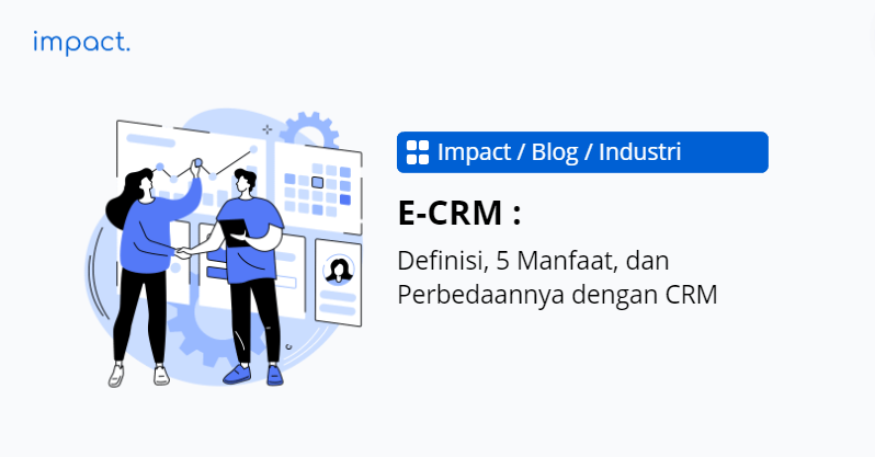 Kenali 6 Fitur E-CRM dan Manfaatnya untuk Bisnis