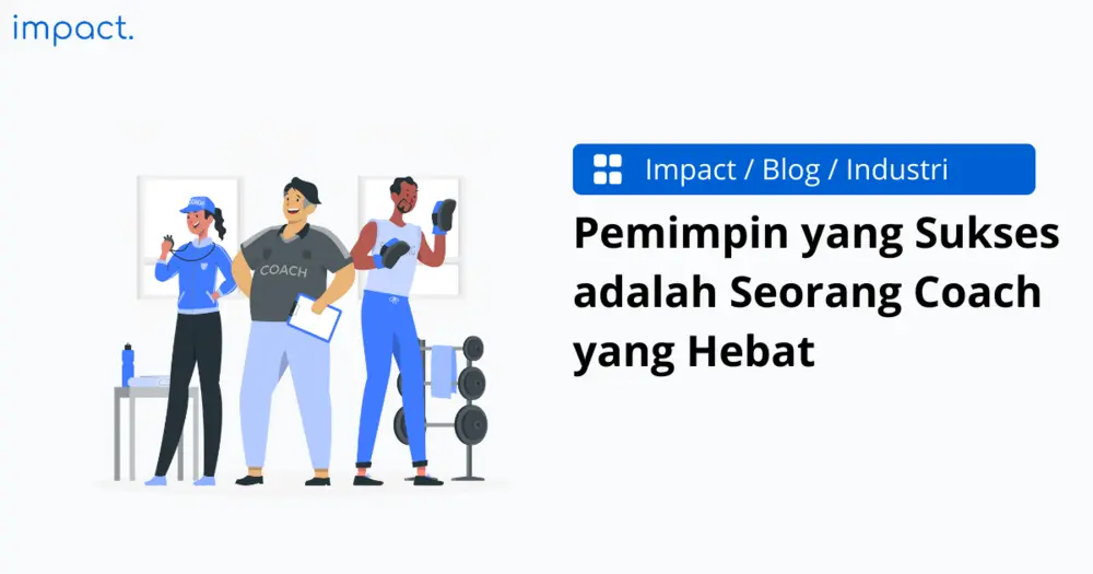 Pemimpin Yang Sukses Adalah Seorang Coach Yang Hebat