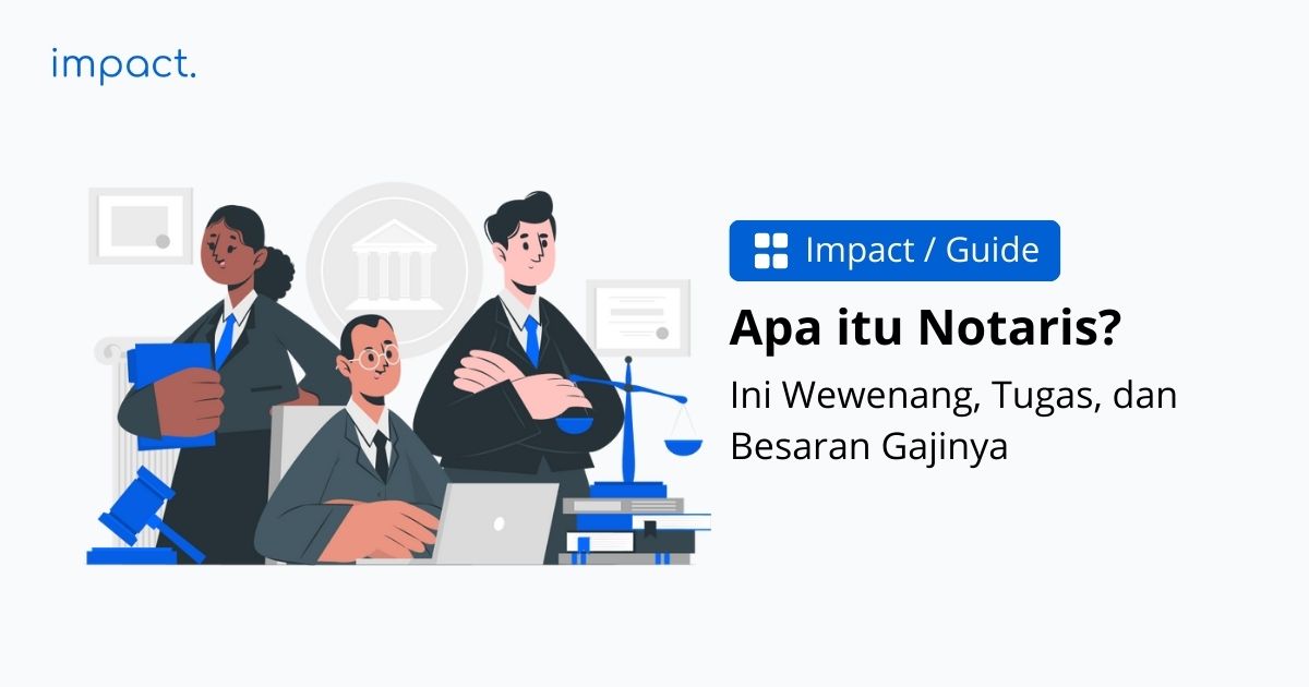 Notaris: Tugas & Wewenang, Persyaratan, serta Besaran Gajinya