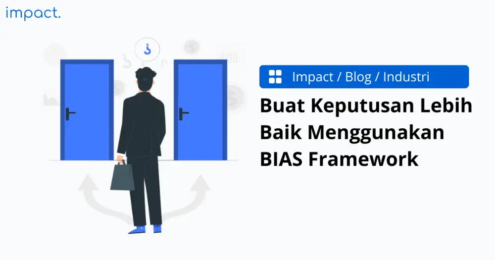 Buat Keputusan Lebih Baik Menggunakan BIAS Framework