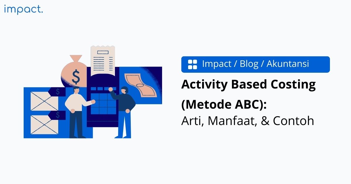 Activity Based Costing (Metode ABC): Cara Menghitung & Contoh