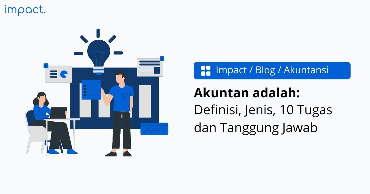 Akuntan: Tugas, Jenis Profesi, dan Skill yang Harus Dimiliki