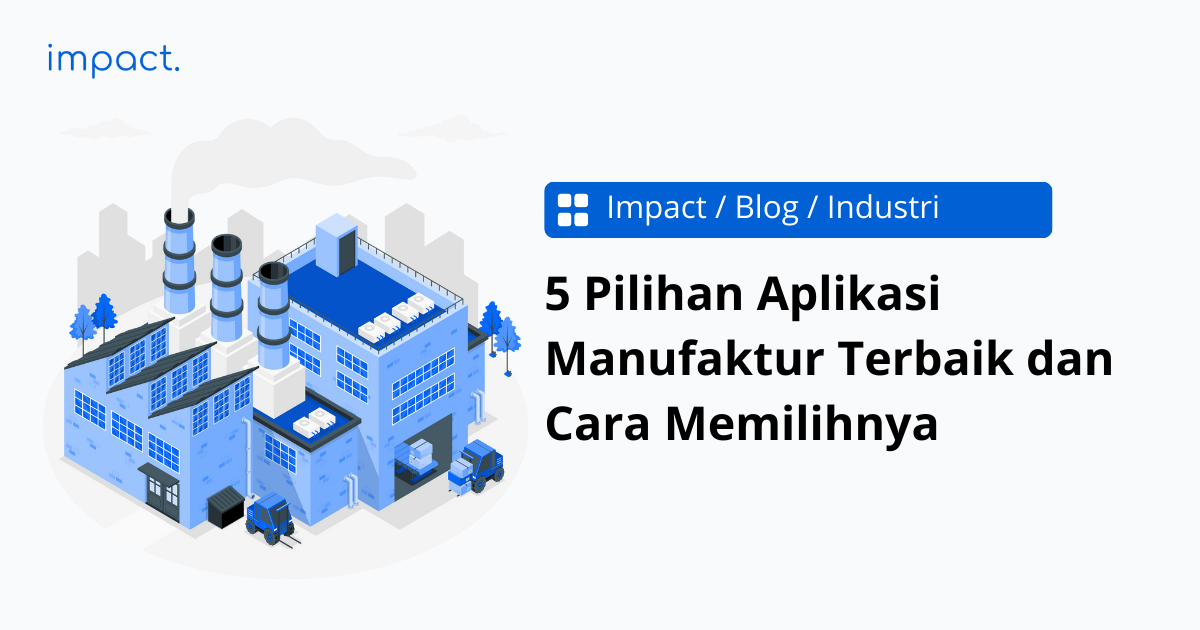 5 Aplikasi Manufaktur Terbaik beserta Fitur & Cara Memilih