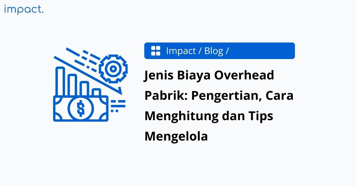 Cara Menghitung Biaya Overhead Pabrik Dan Contohnya