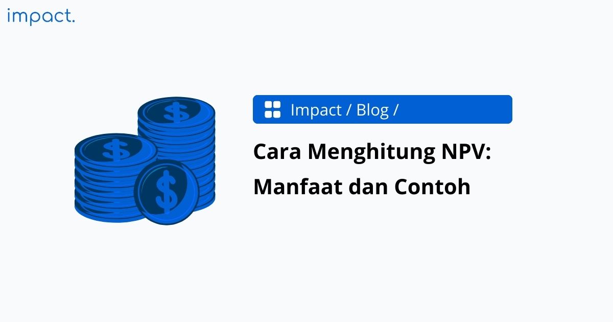 Net Present Value (NPV): Rumus, Cara Menghitung & Contoh