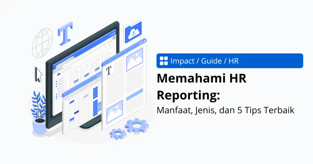 Memahami HR Reporting: Manfaat, Jenis, dan 5 Tips Terbaik