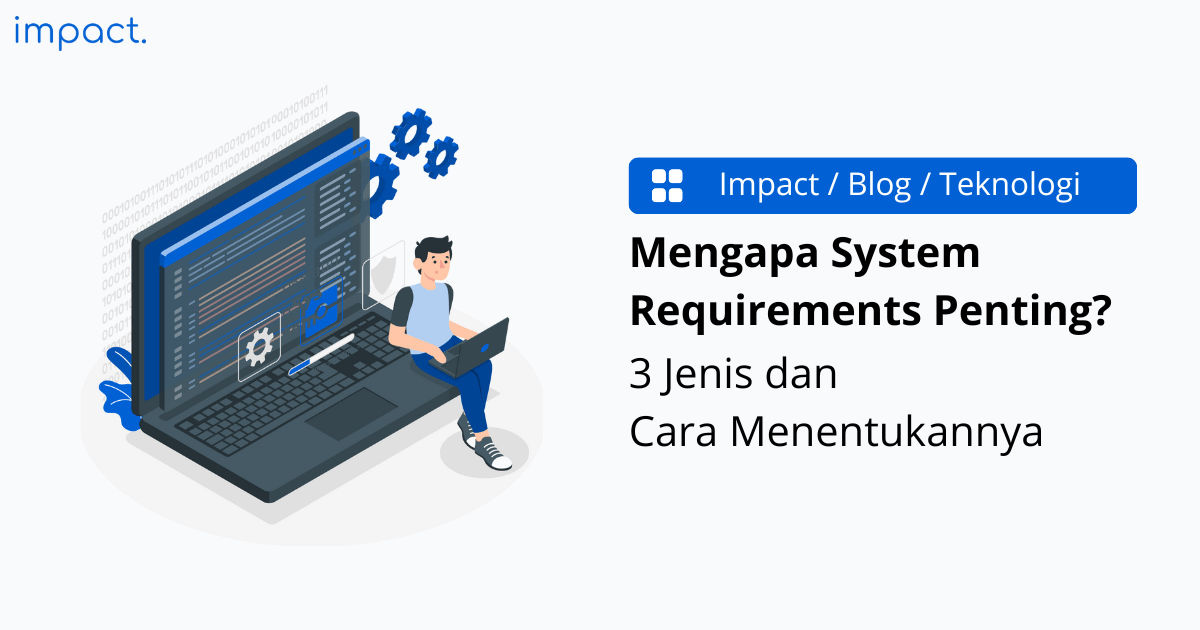 Mengapa System Requirements Penting? 3 Jenis dan Cara Menentukannya