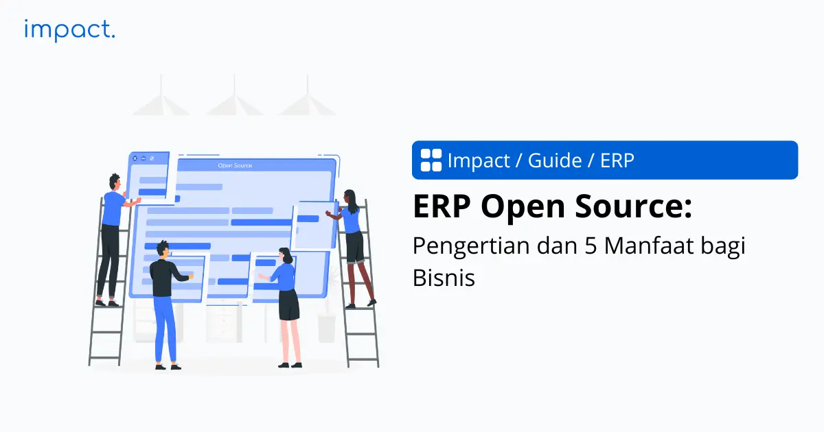 ERP Open Source: Pengertian dan 5 Manfaat bagi Bisnis