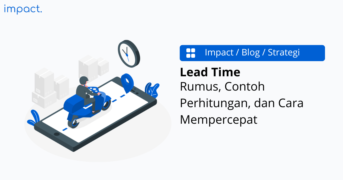 Lead Time: Rumus, Contoh Perhitungan, dan Cara Mempercepat