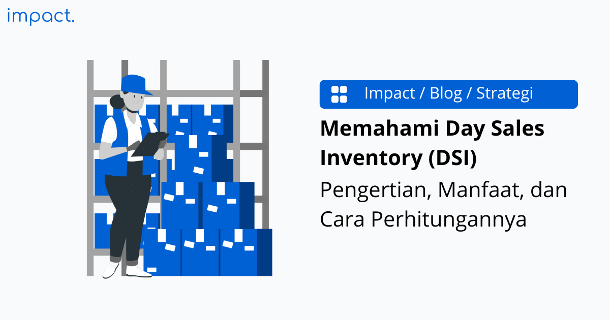 Day Sales Inventory (DSI): Pengertian, Manfaat, dan Cara Menghitung