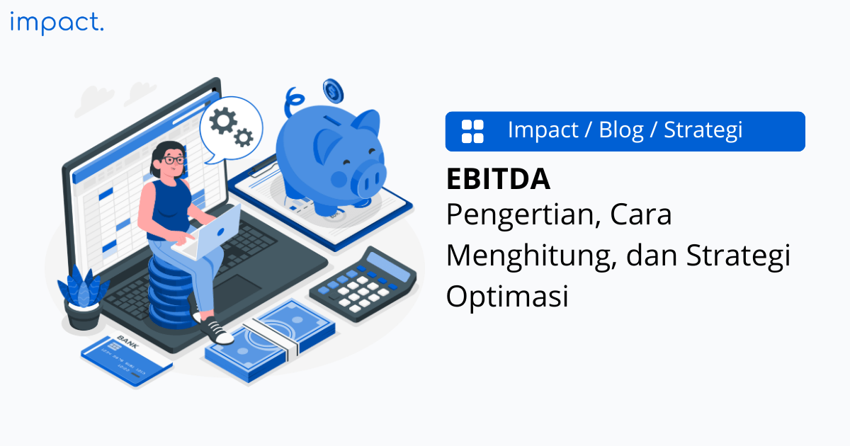 EBITDA: Pengertian, Cara Menghitung, dan Strategi Optimasi