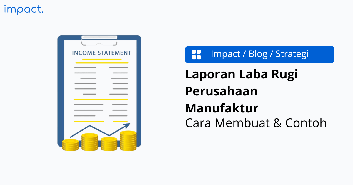 Laporan Laba Rugi Perusahaan Manufaktur: Cara Membuat & Contoh