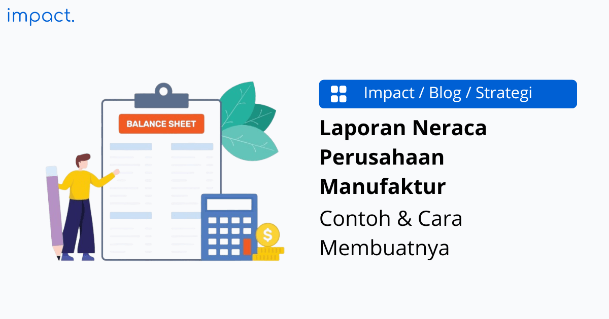 Laporan Neraca Perusahaan Manufaktur: Contoh & Cara Membuatnya