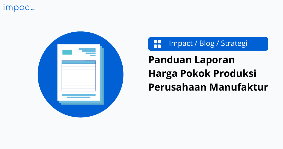 Panduan Laporan Harga Pokok Produksi Perusahaan Manufaktur