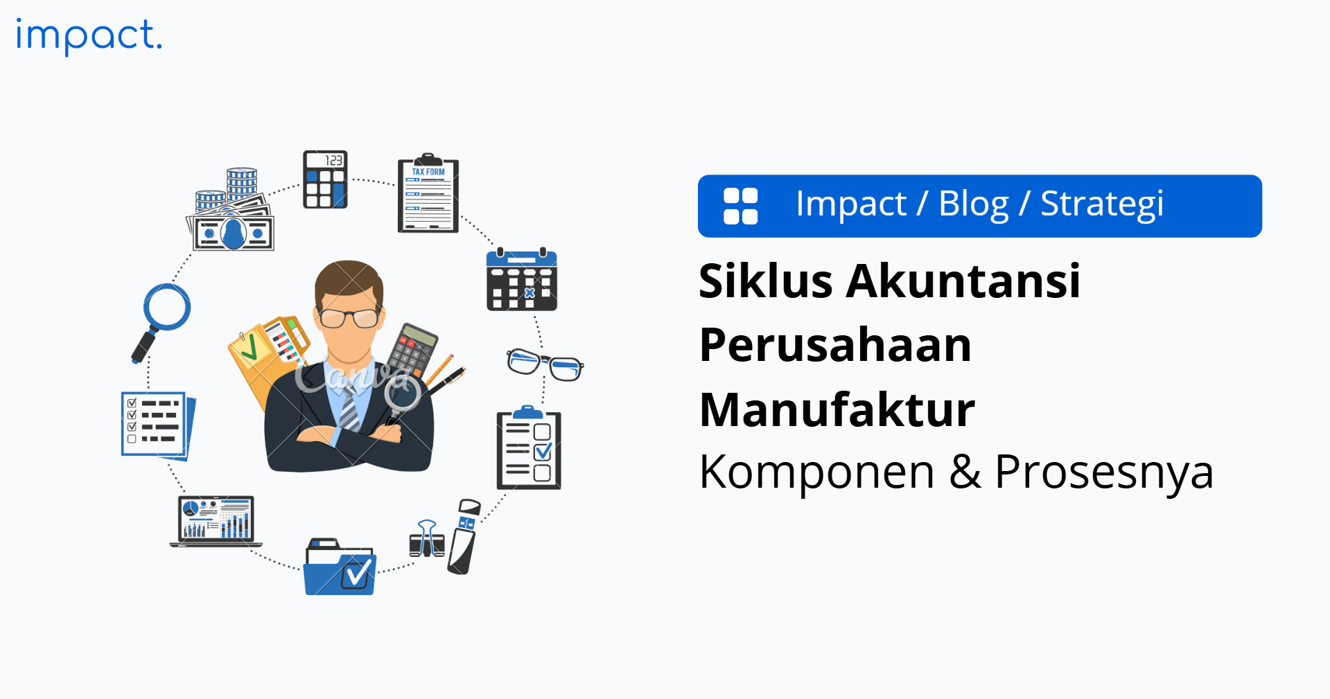 Siklus Akuntansi Perusahaan Manufaktur: Komponen & Prosesnya